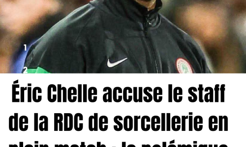 Éric Chelle accuse le staff de la RDC de sorcellerie en plein match : la polémique explose