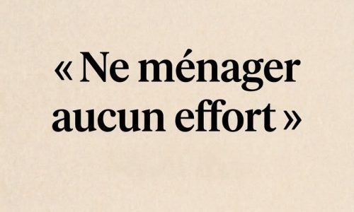 « Ne ménager aucun effort » : une expression héritée de l’ancien français