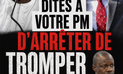 PRÉSIDENT, DITES À VOTRE PM D’ARRÊTER DE TROMPER LES SÉNÉGALAIS !