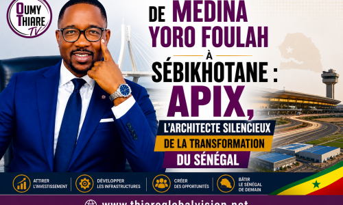 DE MÉDINA YORO FOULAH À SÉBIKHOTANE : APIX, L’ARCHITECTE SILENCIEUX DE LA TRANSFORMATION DU SÉNÉGAL